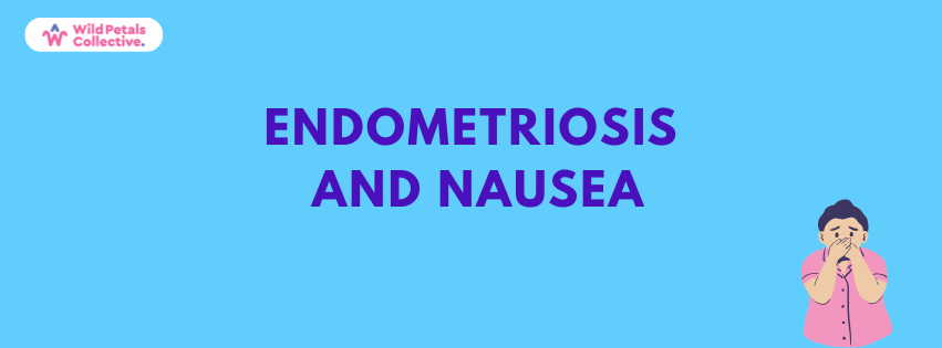 Did you know? Endometriosis is linked to nausea