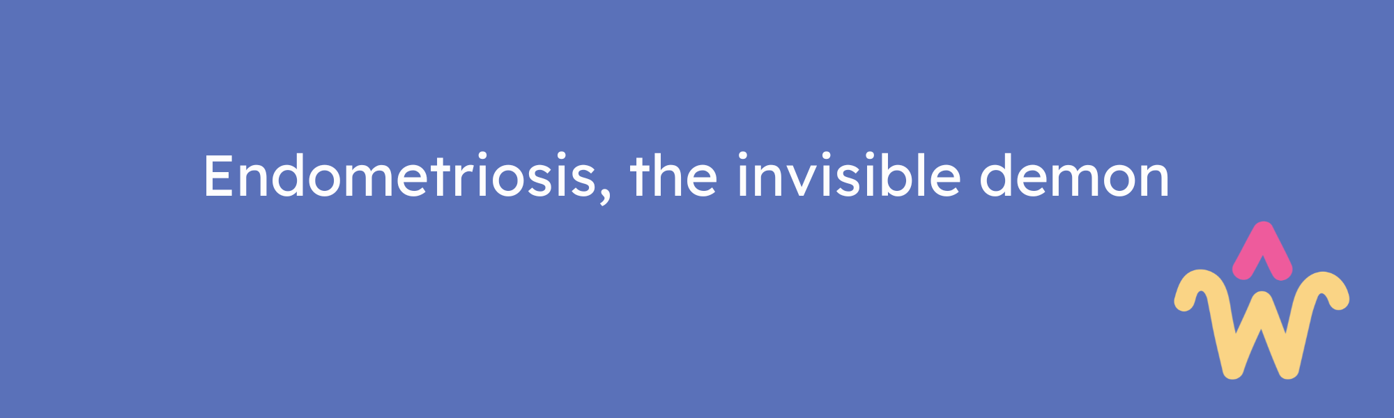 Endometriosis, the silent demon